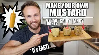 HOMEMADE MUSTARD | 3 WAYS!