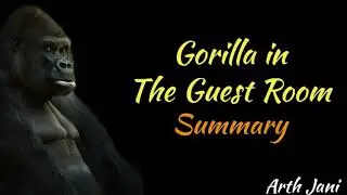 Gorilla in The Guest Room - Summary