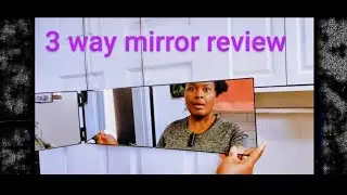 How to: 3 way mirror review