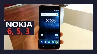 Nokia 6, 5 and 3 - Hands on with the budget Androids