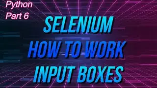 ✔ Python: How To Work With Selenium Input Boxes