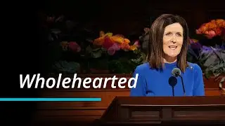 Wholehearted | Michelle D. Craig | October 2022 General Conference