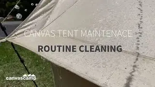 Canvas Tent Maintenance | Routine Cleaning | CanvasCamp