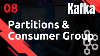 KAFKA - 08. Consumer Group & Partitions