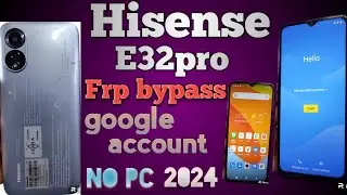 how to remove google account hisense e32 pro | hisense e32 pro frp bypass