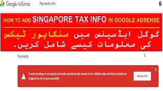 Singapore Tax Information in Google AdSense: Step-by-Step Guide | Singapore Tax Info Adsense