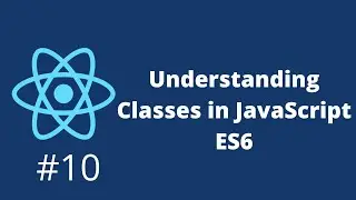 Understanding Classes in JavaScript ES6 #10