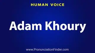 How To Pronounce Adam Khoury