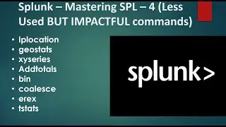 Splunk - Mastering SPL (4) Less Used BUT Impactful Commands