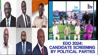 EDO 2024 - Candidate Screening by Political Parties - PART 1 | TMI