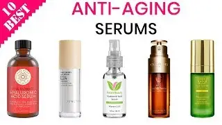 10 Best Anti-Aging Serums | Top Facial Serum for Wrinkles, Age Spots, Saggy Skin, Fine Lines