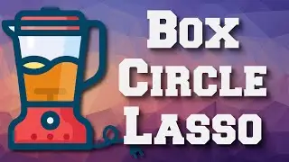 Box, Circle or Lasso? Blender Selection Modes