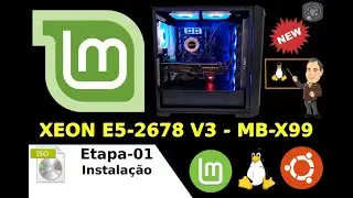 💻 Desktop Gamer Xeon E5-2678 V3 🐧🐧 Instalação do Linux Mint 20.2 Uma (Primeira Parte) 🐧🐧