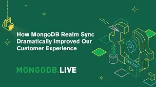 How MongoDB Realm Sync Dramatically Improved Our Customer Experience