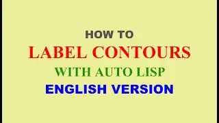 HOW TO LABEL THE CONTOURS WITH AUTO LISP | AUTO CAD