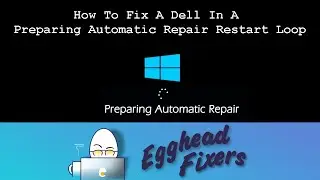 How To Fix A Dell In A Preparing Automatic Repair Restart Loop