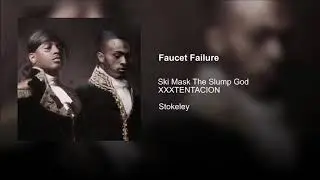 If XXXTENTACION was on Faucet Failure