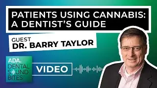 ▶️ Patients Using Cannabis: A Dentist’s Guide [VIDEO VERSION]