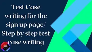 Test Case Writing for the Signup page/ Step-by-Step test case writing on Google sheet.