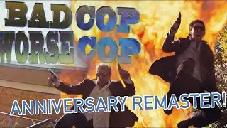 BAD COP WORSE COP Official Trailer 10 YEAR ANNIVERSARY REMASTER!! (of the trailer...)