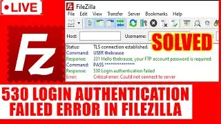 [🔴LIVE] How to solve “530 Login Authentication Failed error” in FileZilla?