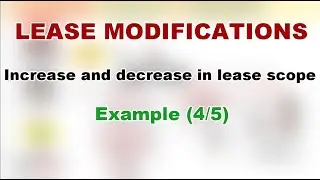 IFRS 16 - Lease Accounting – Accounting for a lease modification – Example (4/5) - Video #31