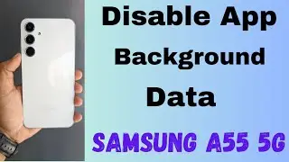 How to Disable App Background Data Usage in Samsung A55 5G | Stop Background Mobile Data Usage