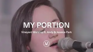 Vineyard Worship ft. Andy & Jessica Park - My Portion [Official Live Video]