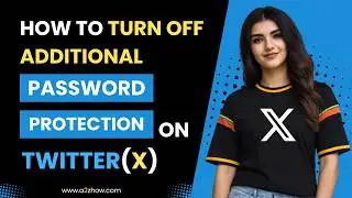 How to Turn Off Additional Password Protection on Twitter (X)