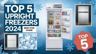 The 5 Best Upright Freezers Review In 2024