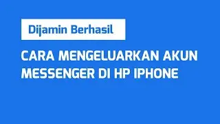 CARA MENGELUARKAN AKUN MESSENGER DI HP IPHONE