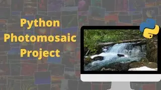 Python Photomosaic Project Tutorial: Art Using Programming