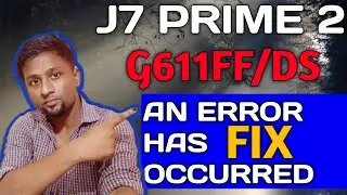 an unknown error has occurred samsung j7 prime 2021