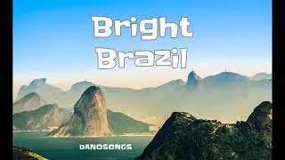 Bright Brazil | Upbeat Positive Instrumental  | Royalty Free Music