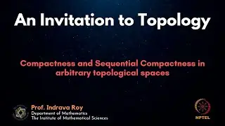 mod08lec49 - Compactness and Sequential Compactness in arbitrary topological spaces