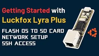 Getting Started with LUCKFOX Lyra Plus | Flash Ubuntu OS on SD Card | SSH Access | Full Setup |