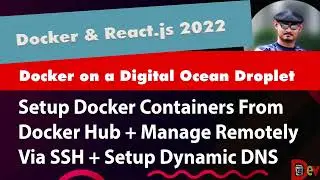 Setup A Digital Ocean Droplet w/ Docker & SSH Access, Setup Containers From Docker Hub & Dynamic DNS