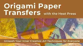 Art Techniques for Everyone: Origami Paper Transfers