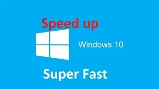 How to Make Windows 10 Super Fast