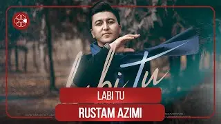 Рустам Азими - Лаби ту / Rustam Azimi - Labi Tu (2021)