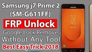 Samsung G611F J7 Prime 2 Frp Bypass Android 9.0 Pie New Method