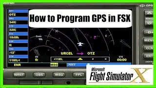 FSX Tutorial: How to program GPS for Navigation and Approach?