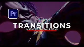 4 Easy MUSIC VIDEO Transitions In Premiere Pro