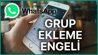 WhatsApp Grup Ekleme Engelleme