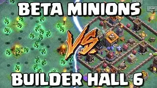 BETA MINIONS vs BUILDER HALL 6! Max Minion BH6 Attacks in Clash of Clans