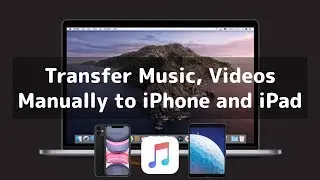 How to Transfer Music, Videos to iPhone, iPad in macOS ?