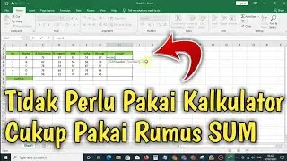 Cara Menjumlahkan Data Menggunakan Rumus SUM Di Excel