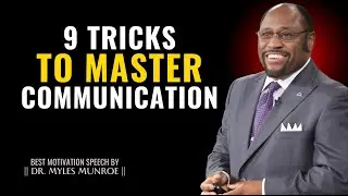 9 Tips - How to Improve Your Communication Skills - Dr. Myles Munroe Motivation Speech