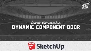 How to Make Dynamic Components Door in Sketchup