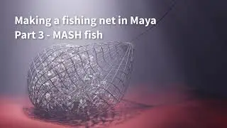 Making a fishing net in Maya - part 3 - MASH fish